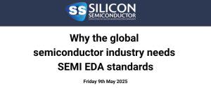 Why the global semiconductor industry needs SEMI EDA standards – by Dr. Fahad Golra